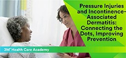 Pressure Injuries and Incontinence-Associated Dermatitis: Connecting the Dots